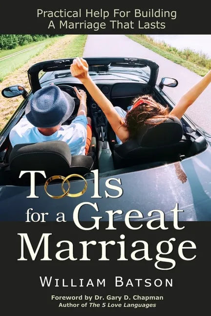 Tools for a Great Marriage: Practical Help for Building a Marriage That Lasts - Paperback