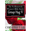 The No-Homework Women's Bible Study: Group Hug V - Paperback