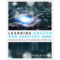 Learning Amazon Web Services (Aws): A Hands-On Guide to the Fundamentals of AWS Cloud - Paperback