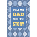 Tell Me, Dad, Your Best Story: A Family Keepsake Gift to Share a Father's Story and Memories - Hardcover
