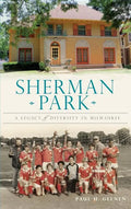 Sherman Park: A Legacy of Diversity in Milwaukee - Hardcover