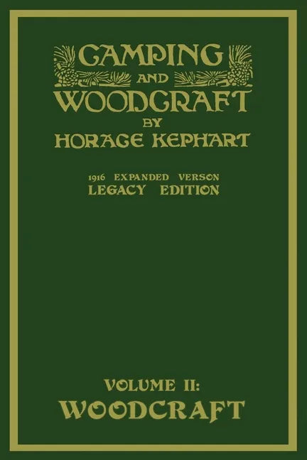Camping And Woodcraft Volume 2 - The Expanded 1916 Version (Legacy Edition): The Deluxe Masterpiece On Outdoors Living And Wilderness Travel - Paperback