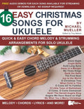 16 Easy Christmas Songs for Ukulele: Quick & Easy Chord Melody & Strumming Arrangements for Solo Ukulele - Paperback