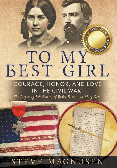 To My Best Girl: Courage, Honor, and Love in the Civil War: The Inspiring Life Stories of Rufus Dawes and Mary Gates - Hardcover
