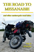 The Road to Missanabie: and other motorcycle road tales - Paperback