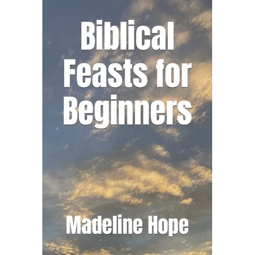 Biblical Feasts for Beginners - Paperback
