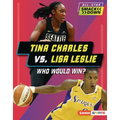 Tina Charles vs. Lisa Leslie: Who Would Win? - Library Binding