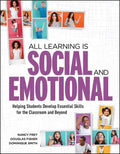 All Learning Is Social and Emotional: Helping Students Develop Essential Skills for the Classroom and Beyond - Paperback