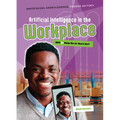 Artificial Intelligence in the Workplace: Will AI Help Us or Hurt Us? - Library Binding