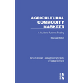 Agricultural Commodity Markets: A Guide to Futures Trading - Paperback