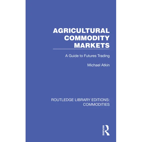 Agricultural Commodity Markets: A Guide to Futures Trading - Paperback