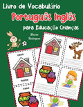 Livro de Vocabulário Português Inglês para Educação Crianças: Livro infantil para aprender 200 Português Inglês palavras básicas - Paperback