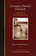 A Country Doctor's Chronicle: Further Tales from the North Woods - Paperback