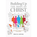 Building Up the Body of Christ: Skills for Responsible Church Leadership - Paperback