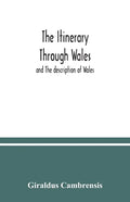 The itinerary through Wales: and The description of Wales - Paperback