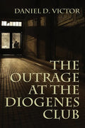 The Outrage at the Diogenes Club (Sherlock Holmes and the American Literati Book 4) - Paperback