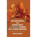Shattering Shackles and Shaping Stories: Toni Morrison in Indian Dalit Literary Dimensions - Hardcover