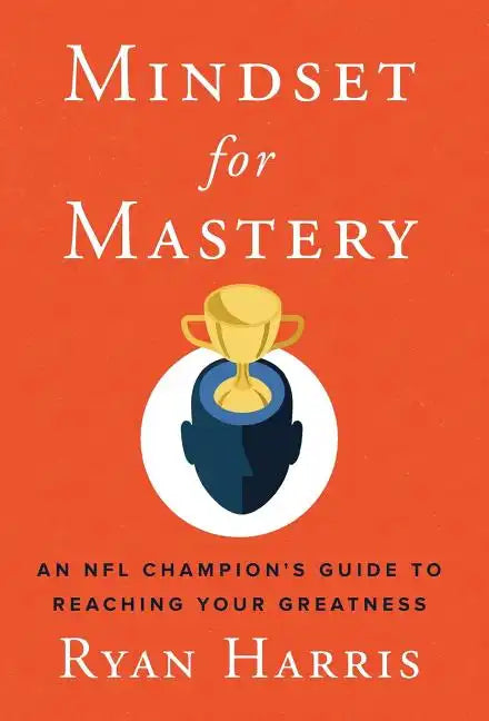 Mindset for Mastery: An NFL Champion's Guide to Reaching Your Greatness - Hardcover