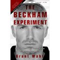 The Beckham Experiment: How the World's Most Famous Athlete Tried to Conquer America - Paperback