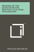 Memoirs Of The Gloucester Fox Hunting Club Near Philadelphia - Paperback