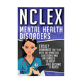 NCLEX: Mental Health Disorders: Easily Dominate The Test With 105 Practice Questions & Rationales to Help You Become a Nurse! - Paperback
