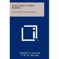 Some Dogs I Have Known: And Other Gospel Sermons - Paperback
