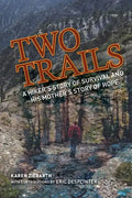 Two Trails: A Hiker's Story of Survival and His Mother's Story of Hope - Paperback
