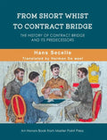 From Short Whist to Contract Bridge: The history of contract bridge and its predecessors - Hardcover