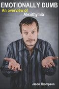 Emotionally Dumb: An Overview of Alexithymia - Paperback