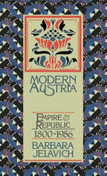 Modern Austria: Empire and Republic, 1815 1986 - Hardcover