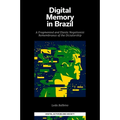 Digital Memory in Brazil: A Fragmented and Elastic Negationist Remembrance of the Dictatorship - Hardcover