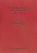 Bronze Age Warfare: Manufacture and Use of Weaponry - Paperback