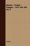 Hunter - Trader - Trapper - 1911 Vol. XXI No. 6 - Paperback