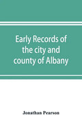 Early records of the city and county of Albany, and colony of Rensselaerswyck (1656-1675) - Paperback