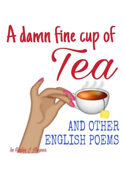 A damn fine cup of Tea and other English Poems: A collection of contemporary English Poems - Paperback