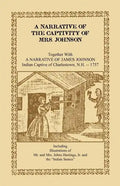 A Narrative of the Captivity of Mrs. Johnson, Together with a Narrative of James Johnson: Indian Captive of Charlestown, New Hampshire - Paperback