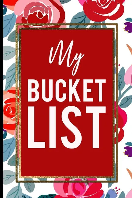 My Bucket List: Red Roses Pink Gold Frame Gift For Mother, Sister and Friends - Paperback