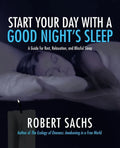 Start Your Day with a Good Night's Sleep: A Guide for Rest, Relaxation, and Blissful Sleep - Paperback