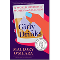 Girly Drinks: A World History of Women and Alcohol - Hardcover