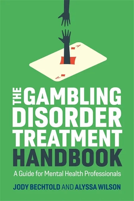 The Gambling Disorder Treatment Handbook: A Guide for Mental Health Professionals - Paperback