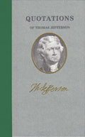 Quotations of Thomas Jefferson - Hardcover