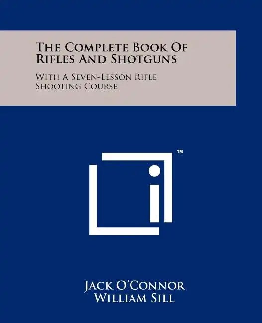The Complete Book Of Rifles And Shotguns: With A Seven-Lesson Rifle Shooting Course - Paperback