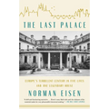 The Last Palace: Europe's Turbulent Century in Five Lives and One Legendary House - Paperback