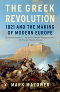 The Greek Revolution: 1821 and the Making of Modern Europe - Paperback