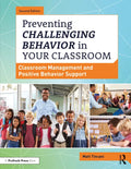 Preventing Challenging Behavior in Your Classroom: Classroom Management and Positive Behavior Support - Paperback
