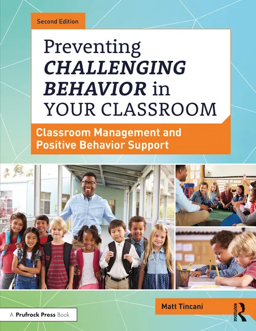 Preventing Challenging Behavior in Your Classroom: Classroom Management and Positive Behavior Support - Paperback