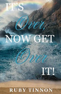 It's Over, Now Get Over It! - Paperback
