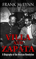 Villa and Zapata: A Biography of the Mexican Revolution - Paperback