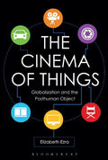 The Cinema of Things: Globalization and the Posthuman Object - Paperback