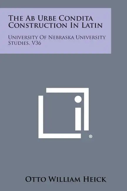 The AB Urbe Condita Construction in Latin: University of Nebraska University Studies, V36 - Paperback